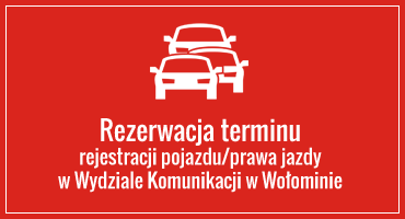 Rezerwacja terminu rejestracji pojazdu w Wydziale Komunikacji w Wołominie